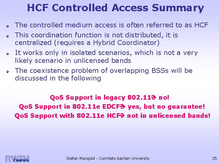 HCF Controlled Access Summary The controlled medium access is often referred to as HCF