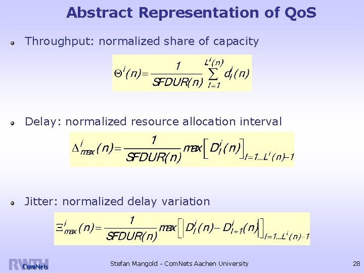 Abstract Representation of Qo. S Throughput: normalized share of capacity Delay: normalized resource allocation