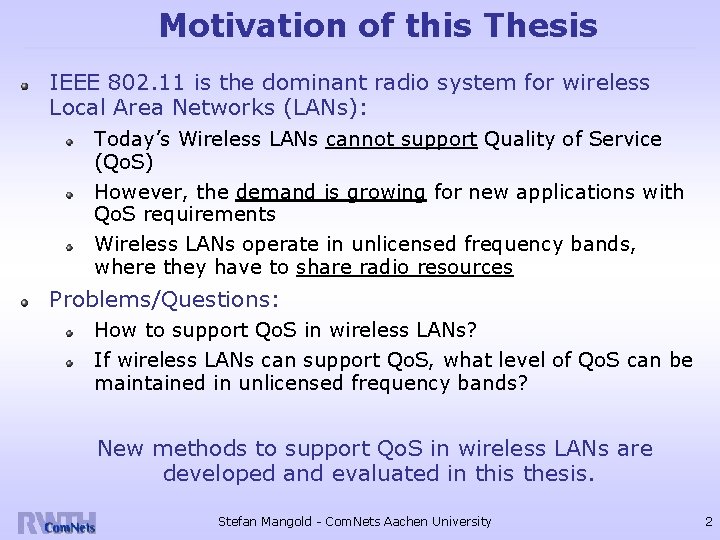Motivation of this Thesis IEEE 802. 11 is the dominant radio system for wireless