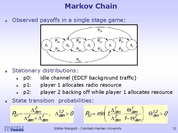 Markov Chain Observed payoffs in a single stage game: Stationary distributions: p 0: p