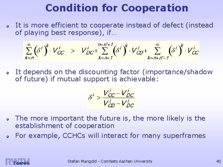 Condition for Cooperation It is more efficient to cooperate instead of defect (instead of