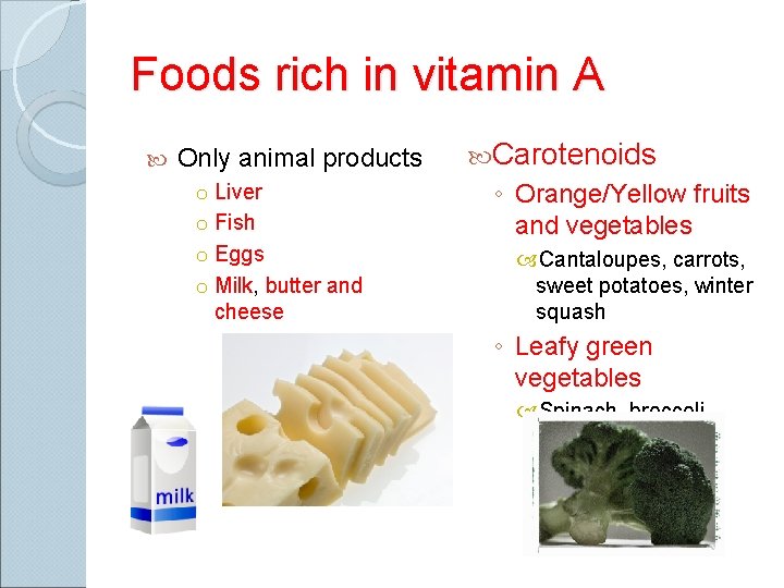 Foods rich in vitamin A Only animal products o Liver o Fish o Eggs
