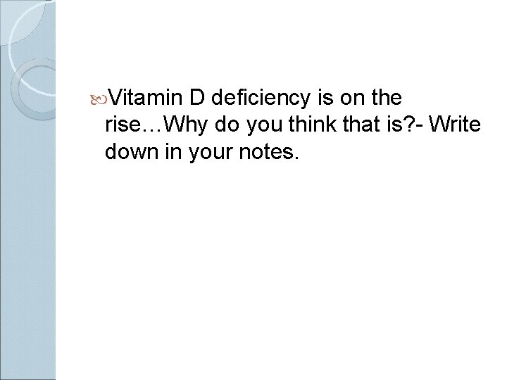  Vitamin D deficiency is on the rise…Why do you think that is? -
