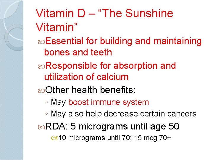 Vitamin D – “The Sunshine Vitamin” Essential for building and maintaining bones and teeth