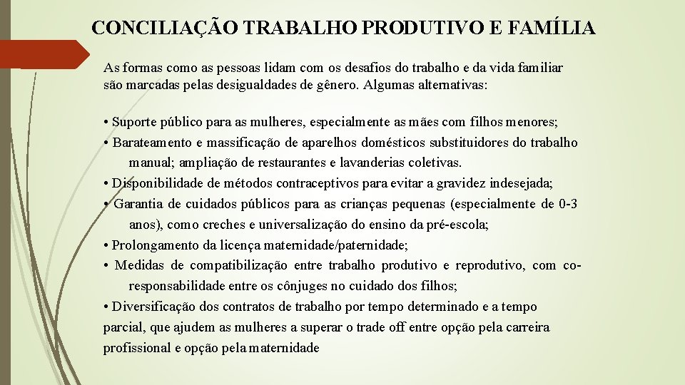 CONCILIAÇÃO TRABALHO PRODUTIVO E FAMÍLIA As formas como as pessoas lidam com os desafios