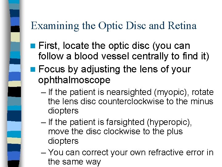 Examining the Optic Disc and Retina n First, locate the optic disc (you can