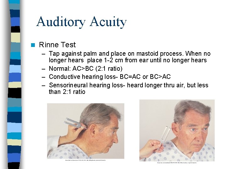 Auditory Acuity n Rinne Test – Tap against palm and place on mastoid process.