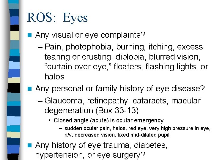 ROS: Eyes Any visual or eye complaints? – Pain, photophobia, burning, itching, excess tearing