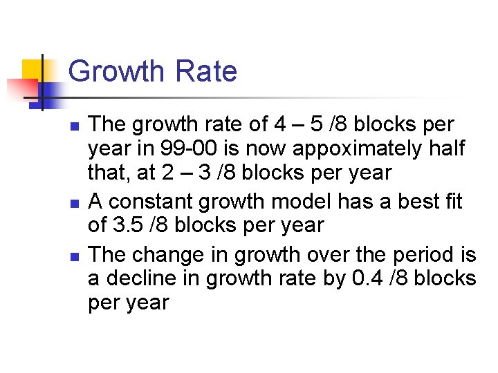 Growth Rate n n n The growth rate of 4 – 5 /8 blocks