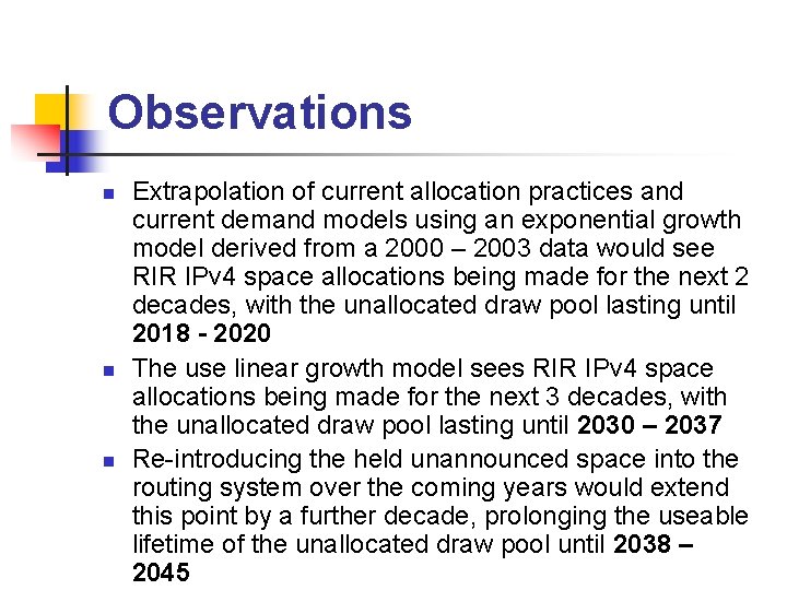 Observations n n n Extrapolation of current allocation practices and current demand models using