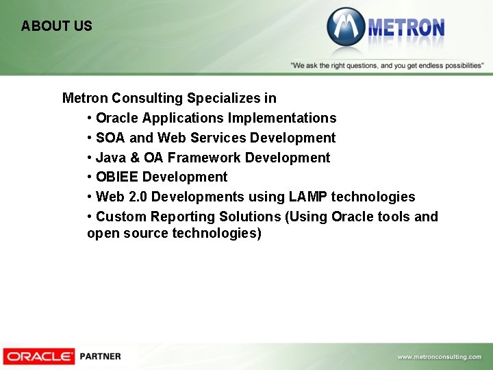 ABOUT US Metron Consulting Specializes in • Oracle Applications Implementations • SOA and Web ABOUT US Metron Consulting Specializes in • Oracle Applications Implementations • SOA and Web