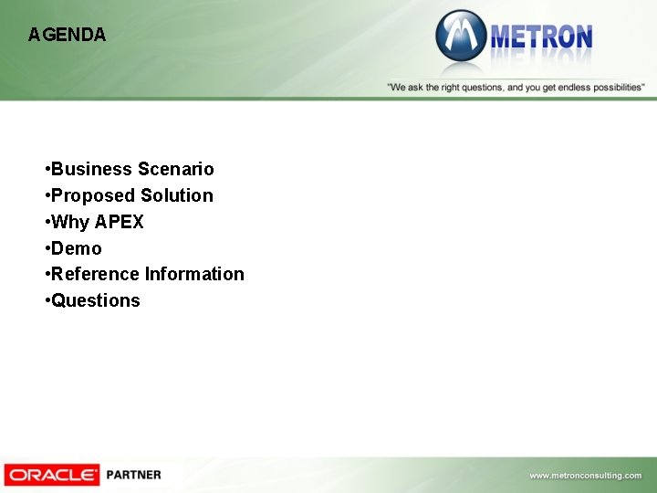 AGENDA • Business Scenario • Proposed Solution • Why APEX • Demo • Reference AGENDA • Business Scenario • Proposed Solution • Why APEX • Demo • Reference