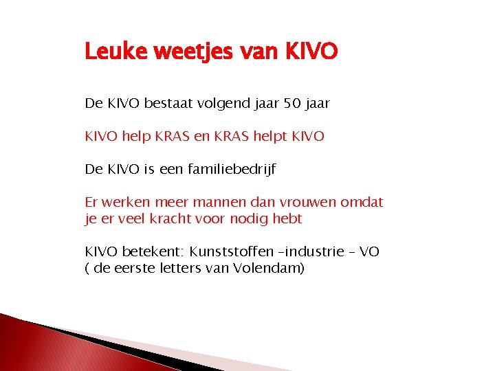 Leuke weetjes van KIVO De KIVO bestaat volgend jaar 50 jaar KIVO help KRAS