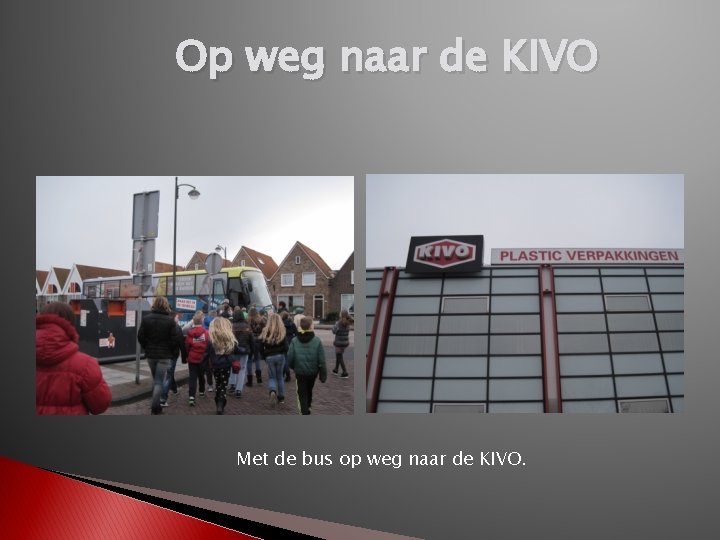 Op weg naar de KIVO Met de bus op weg naar de KIVO. 