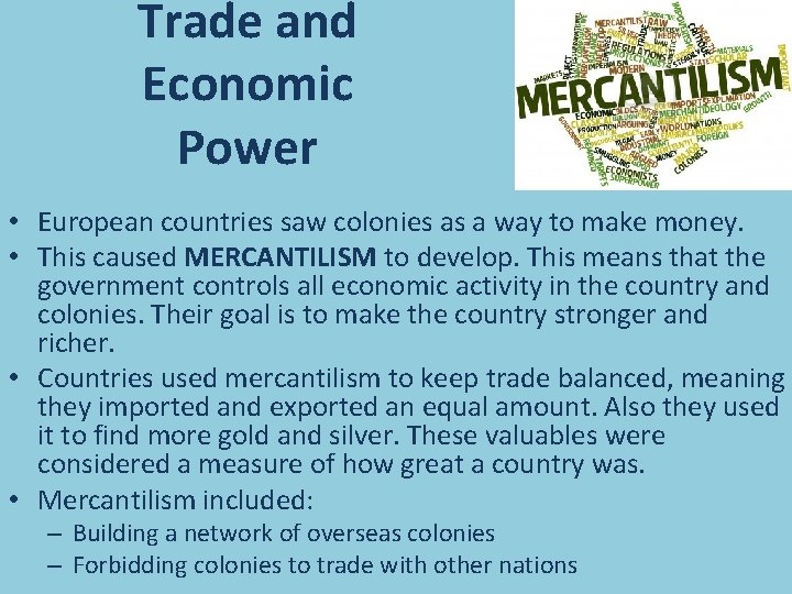 Trade and Economic Power • European countries saw colonies as a way to make