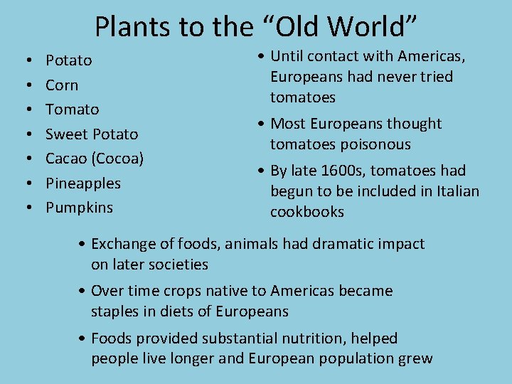 Plants to the “Old World” • • Potato Corn Tomato Sweet Potato Cacao (Cocoa)