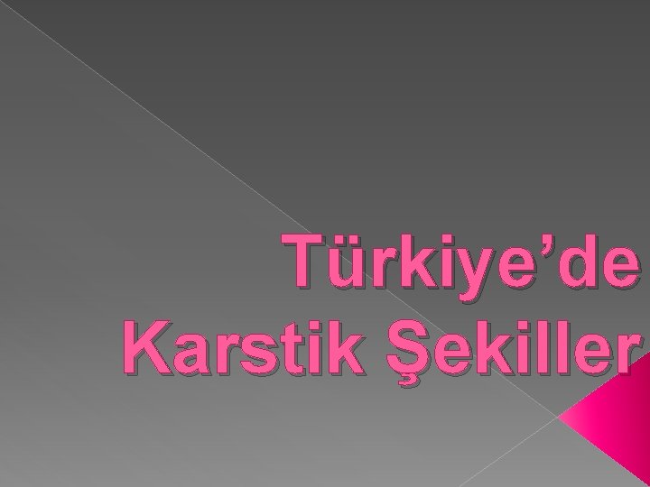 Türkiye’de Karstik Şekiller 