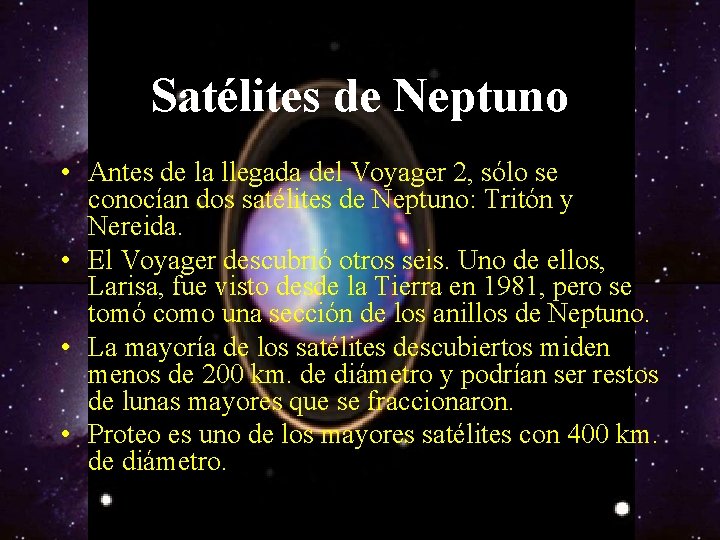 Satélites de Neptuno • Antes de la llegada del Voyager 2, sólo se conocían