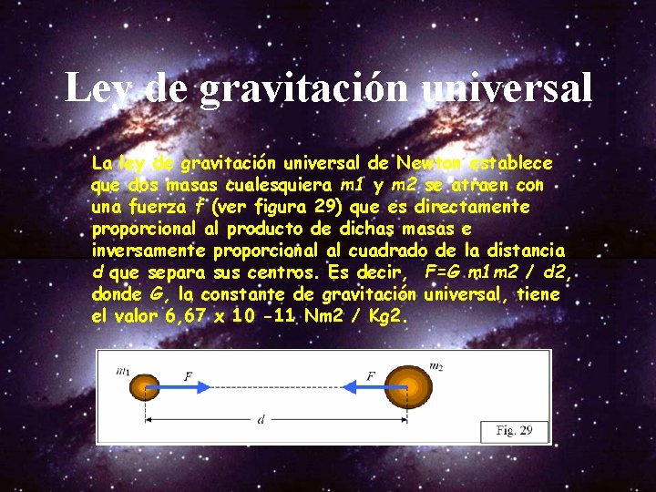 Ley de gravitación universal La ley de gravitación universal de Newton establece que dos