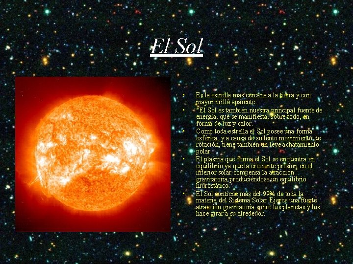 El Sol • • • Es la estrella mas cercana a la tierra y