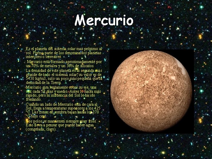 Mercurio • • • Es el planeta del sistema solar mas próximo al sol.