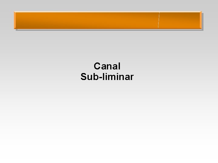 Canal Sub-liminar 