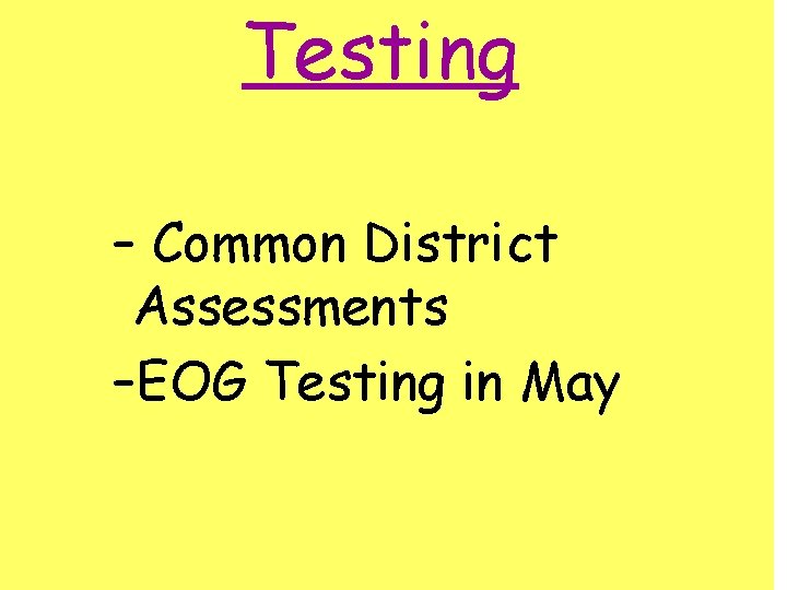 Testing – Common District Assessments –EOG Testing in May 