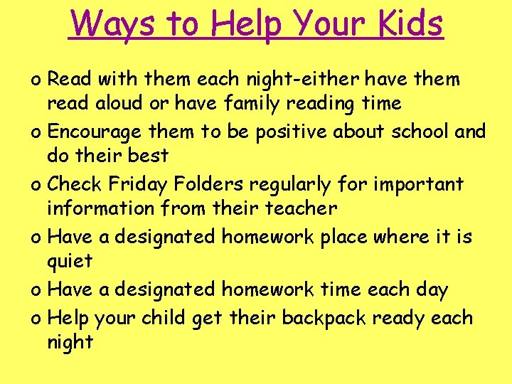 Ways to Help Your Kids o Read with them each night-either have them read
