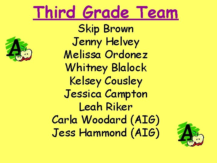 Third Grade Team Skip Brown Jenny Helvey Melissa Ordonez Whitney Blalock Kelsey Cousley Jessica