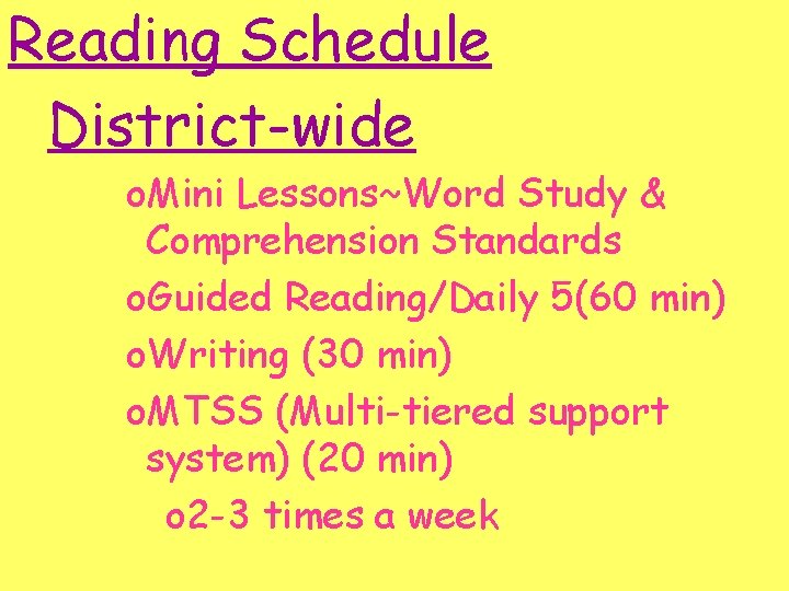 Reading Schedule District-wide o. Mini Lessons~Word Study & Comprehension Standards o. Guided Reading/Daily 5(60