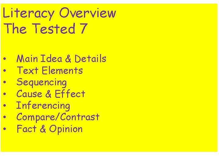 Literacy Overview The Tested 7 • • Main Idea & Details Text Elements Sequencing