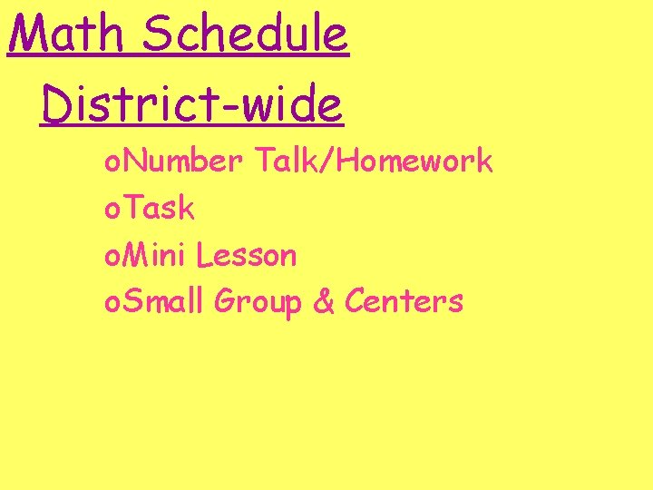 Math Schedule District-wide o. Number Talk/Homework o. Task o. Mini Lesson o. Small Group