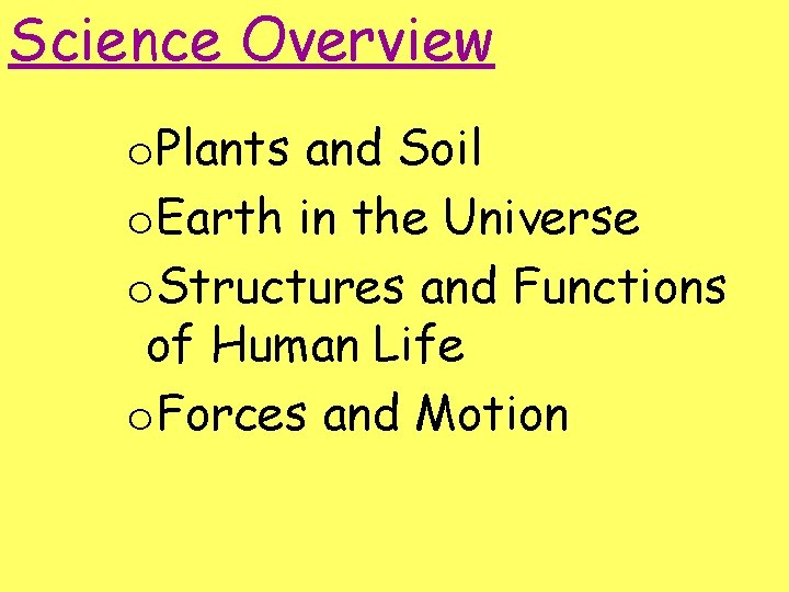 Science Overview o. Plants and Soil o. Earth in the Universe o. Structures and