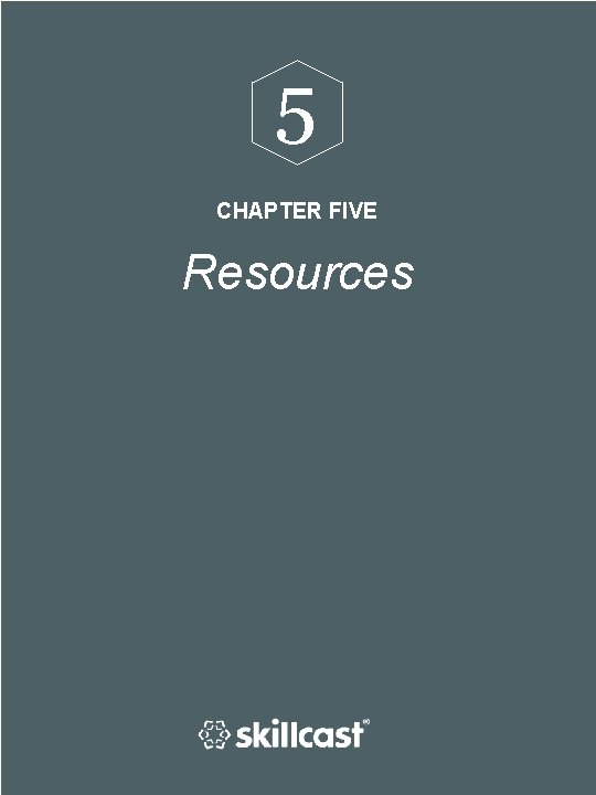 5 CHAPTER FIVE Resources 