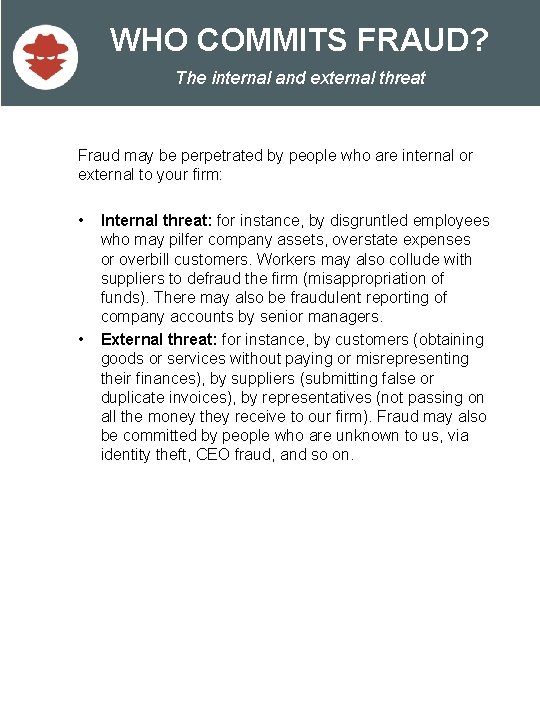 WHO COMMITS FRAUD? The internal and external threat Fraud may be perpetrated by people