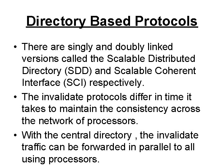 Directory Based Protocols • There are singly and doubly linked versions called the Scalable