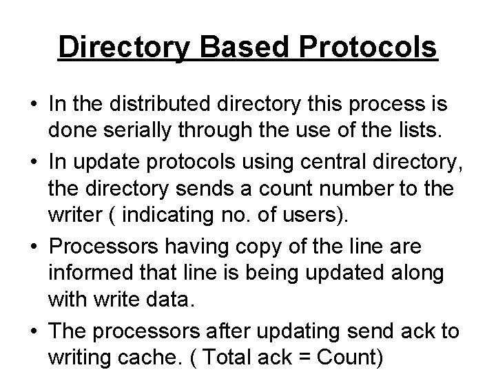 Directory Based Protocols • In the distributed directory this process is done serially through