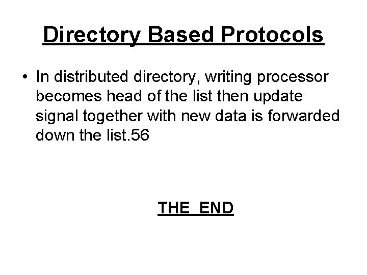 Directory Based Protocols • In distributed directory, writing processor becomes head of the list