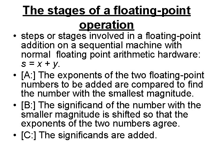 The stages of a floating-point operation • steps or stages involved in a floating-point