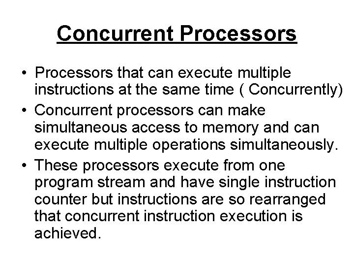 Concurrent Processors • Processors that can execute multiple instructions at the same time (
