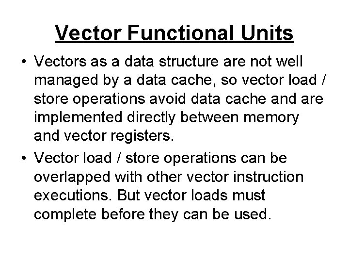 Vector Functional Units • Vectors as a data structure are not well managed by