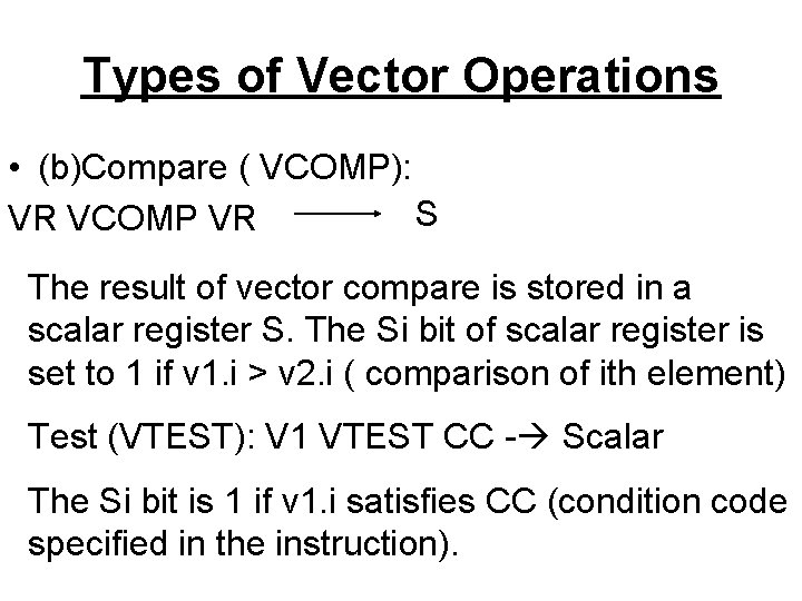 Types of Vector Operations • (b)Compare ( VCOMP): S VR VCOMP VR The result