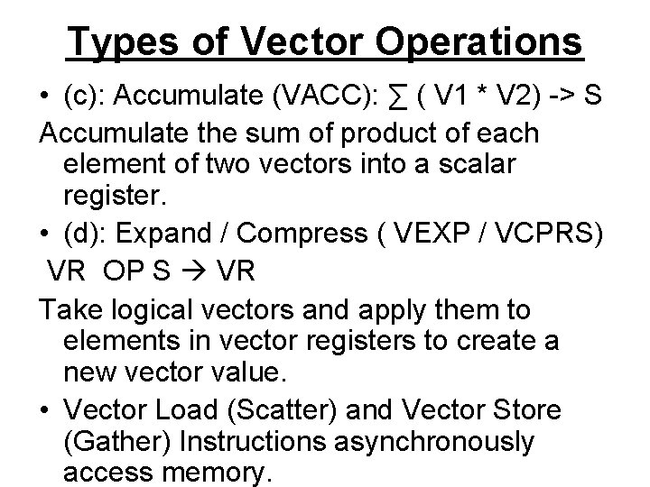 Types of Vector Operations • (c): Accumulate (VACC): ∑ ( V 1 * V