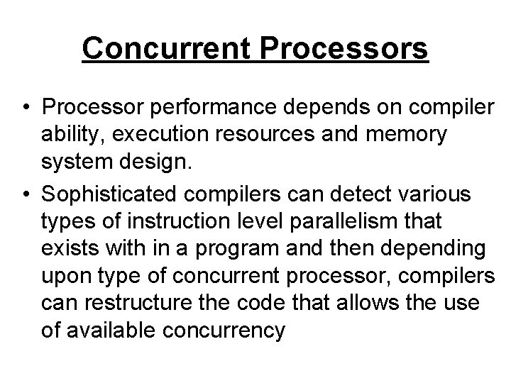 Concurrent Processors • Processor performance depends on compiler ability, execution resources and memory system