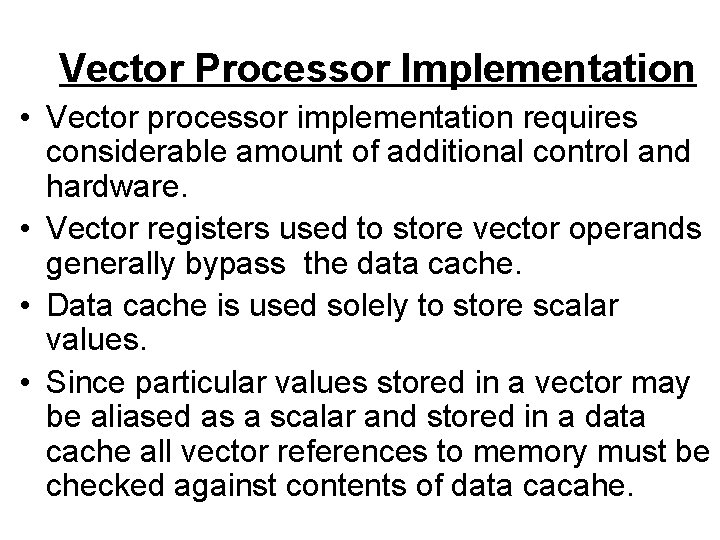 Vector Processor Implementation • Vector processor implementation requires considerable amount of additional control and