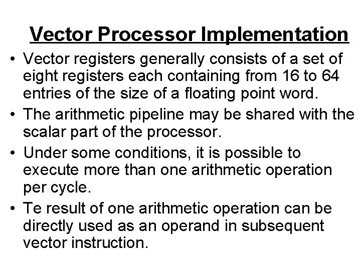 Vector Processor Implementation • Vector registers generally consists of a set of eight registers