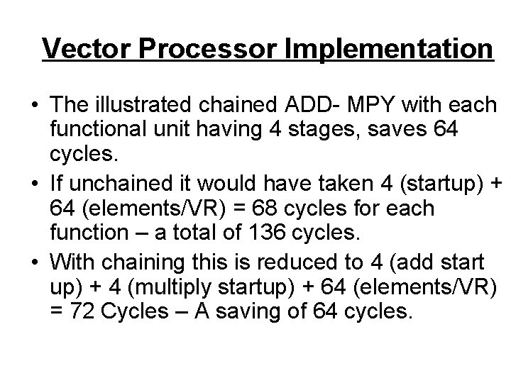 Vector Processor Implementation • The illustrated chained ADD- MPY with each functional unit having