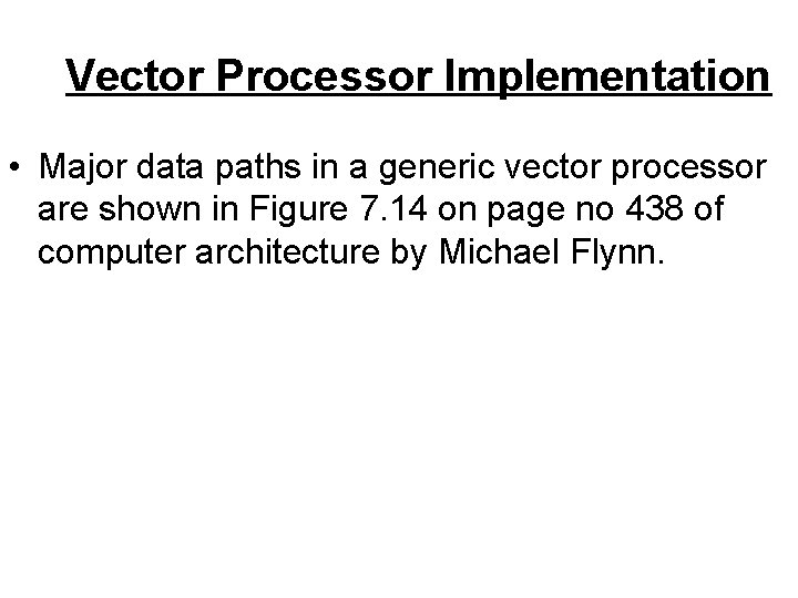 Vector Processor Implementation • Major data paths in a generic vector processor are shown