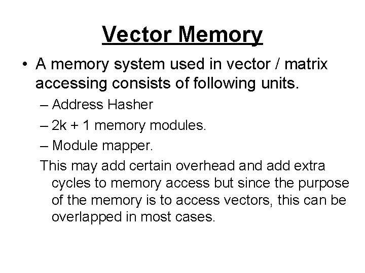 Vector Memory • A memory system used in vector / matrix accessing consists of