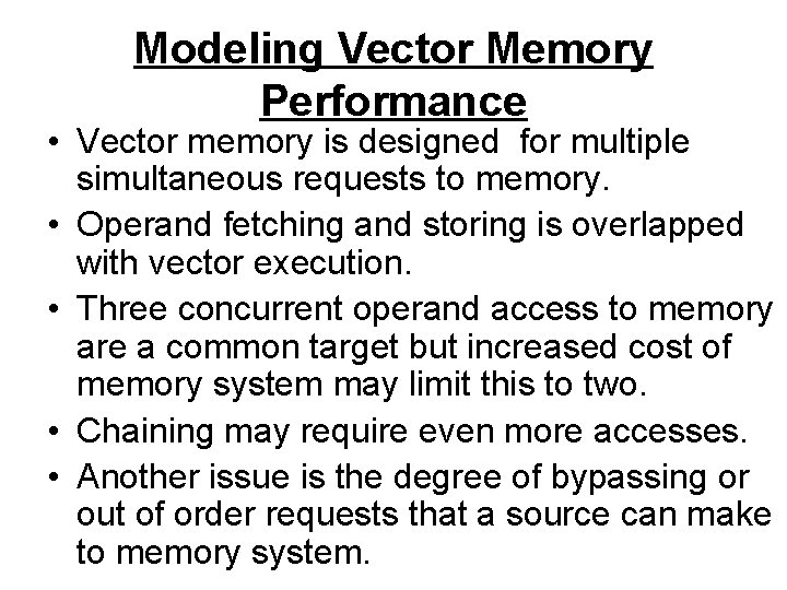 Modeling Vector Memory Performance • Vector memory is designed for multiple simultaneous requests to